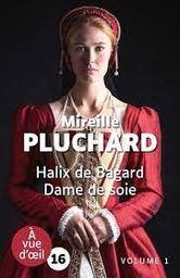 Halix de Bagard vol.01 : Dame de soie | Pluchard, Mireille. Auteur
