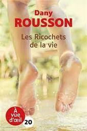 Les ricochets de la vie | Rousson, Dany. Auteur