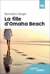 La fille d'Omaha Beach | Senger, Geneviève. Auteur