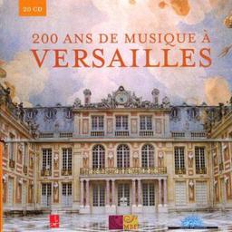 200 ans de Musique à Versailles : Voyage au coeur du Baroque Français [50 inédits enregistrés en 2007] | Compilation