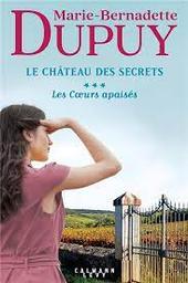 Le château des secrets t.03 : Les coeurs apaisés | Dupuy, Marie-Bernadette. Auteur