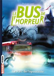 Le bus de l'horreur t.06 : le parc de l'épouvante | Van Loon, Paul. Auteur