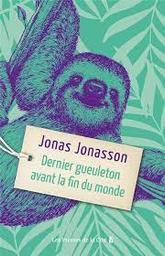 Dernier gueleton avant la fin du monde | Jonasson, Jonas. Auteur