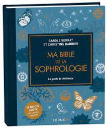 Ma bible de la sophrologie : le guide de référence | Serrat, Carole. Auteur