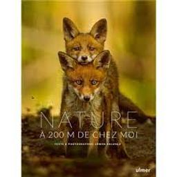 La nature à 200 m de chez soi | Balanca, Erwan. Auteur