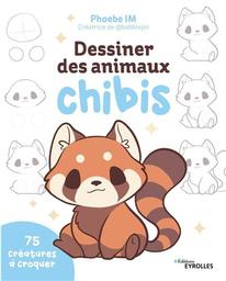 Dessiner des animaux chibis : 75 créatures à croquer | Phoebe IM. Auteur