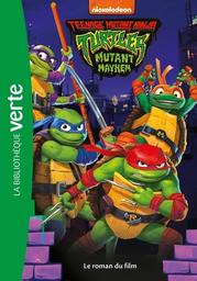 Teenage mutant ninja = Tortues Ninja : Turtles mutant mayhem | Rosson, Christophe. Auteur