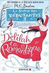 La saison des débutantes t.03 : Delilah la romantique | Beaton, Marion Chesney. Auteur