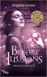 Library Jumpers t.03 : La briseuse d'illusions | Drake, Brenda. Auteur