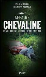 Affaire Chevaline : Révélations sur un crime parfait | Ghouali, Imen. Auteur