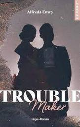 Trouble Maker | Enwy, Alfreda. Auteur