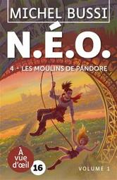 N.E.O. t.04 : les moulins de Pandore | Bussi, Michel. Auteur