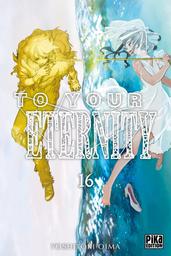 To Your Eternity t.16 | Oima, Yoshitoki. Auteur