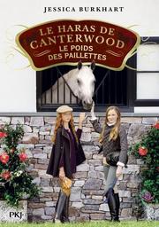 Le Haras de Canterwood t.18 : Le poids des paillettes | Burkhart, Jessica. Auteur