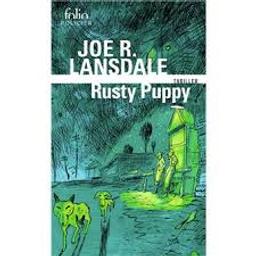 Rusty Puppy | Lansdale, Joe R.. Auteur