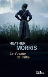Le voyage de Cilka | Morris, Heather. Auteur