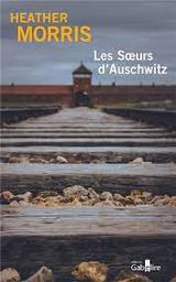Les Soeurs d'Auschwitz | Morris, Heather. Auteur