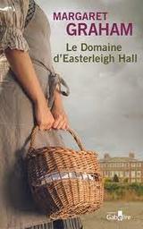 Le Domaine d'Easterleigh Hall t.01 | Graham, Margaret. Auteur