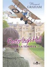 Le Domaine d'Easterleigh Hall t.02 : Easterleigh Hall dans la tempête | Graham, Margaret. Auteur