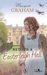 Le Domaine d'Easterleigh Hall t.04 : Retour à Easterleigh Hall | Graham, Margaret. Auteur