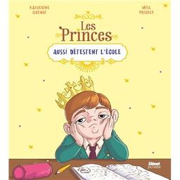 Les princes aussi détestent l'école | Quénot, Katherine. Auteur