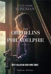 Les orphelins de Philadelphie | Wiseman, Ellen Marie. Auteur