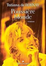 Poussière blonde | Rosnay, Tatiana de. Auteur