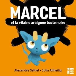 Marcel et la vilaine araignée toute noire | Saltiel, Alexandre. Auteur