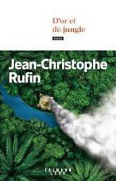 D'or et de jungle | Rufin, Jean-Christophe. Auteur