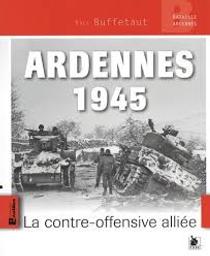 Ardennes 1945 : La contre-offensive alliée | Buffetaut, Yves. Auteur