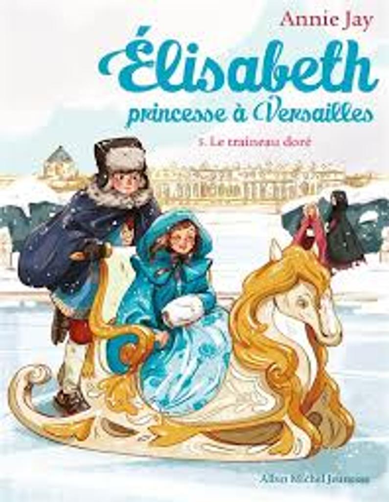 Elisabeth princesse à Versailles t.05 : Le traîneau doré | 