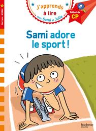 J'apprends à lire avec Sami et Julie : Sami adore le sport ! | Zeegers, Sophie. Auteur