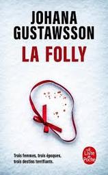 La folly | Gustawsson, Johana. Auteur