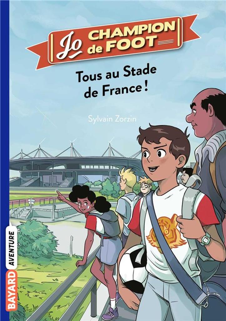 Jo champion de foot t.03 : Tous au Stade de France ! | 