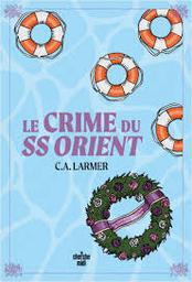 Le club des amateurs de romans policiers t.02 : Le crime du ss orient | Larmer, C.A.. Auteur