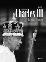 Charles III : la saga Windsor | Sentine, Lou. Auteur