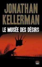 Le musée des désirs | Kellerman, Jonathan. Auteur