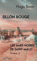 Les âmes noires de Saint Malo tome 2 : Sillon rouge | Buan, Hugo. Auteur