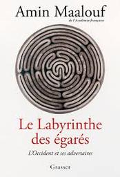 Le labyrinthe des égarés : l'occident et ses adversaires | Maalouf, Amin. Auteur