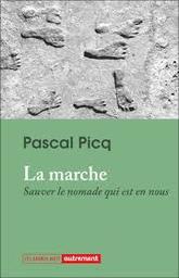 La marche : sauver le nomade qui est en nous | Picq, Pascal. Auteur