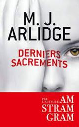 Derniers sacrements | Arlidge, M.J.. Auteur