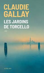 Les jardins de Torcello | Gallay, Claudie. Auteur