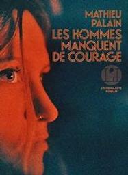 Les hommes manquent de courage | Palain, Mathieu. Auteur