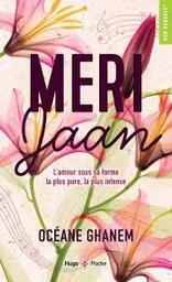 Meri jaan : L'amour sous sa forme la plus pure, la plus intense | Ghanem, Océane. Auteur