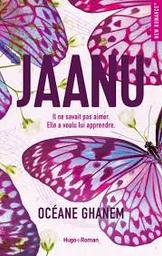 Jaanu : Il ne savait pas aimer.Elle a voulu lui apprendre | Ghanem, Océane. Auteur