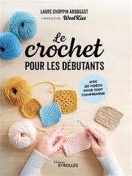 Le crochet pour les débutants | Choppin Arbogast, Laure. Auteur